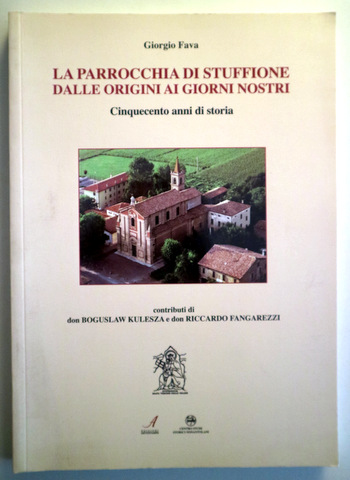 LA PARROCCHIA DI STUFFIONE DALLE ORIGINI AI GIORNI NOSTRI - Modena 2009 - Muy ilustrado